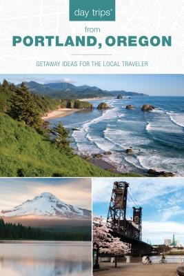 Day Trips(r) from Portland, Oregon: Getaway Ideas for the Local Traveler by Cooper Findling, Kim