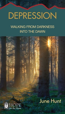 Depression: Walking from Darkness Into the Dawn by Hunt, June