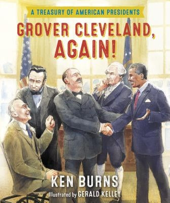 Grover Cleveland, Again!: A Treasury of American Presidents by Burns, Ken