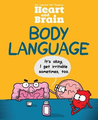 Heart and Brain: Body Language: An Awkward Yeti Collectionvolume 3 by The Awkward Yeti