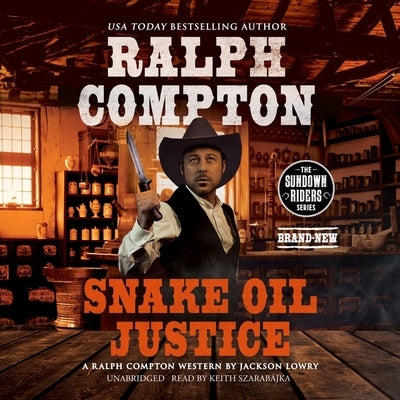 Ralph Compton: Snake Oil Justice: A Ralph Compton Western by Compton, Ralph