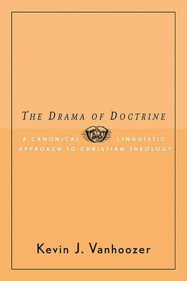 The Drama of Doctrine by Vanhoozer, Kevin J.