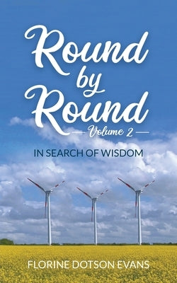 Round By Round Volume 2: In Search of Wisdom by Evans, Florine Dotson