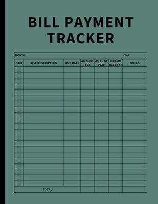 Bill Payment Tracker: Invoices Monthly Organizer and Annual Report for Small Business, Self Employed, and Personal Finance (Green) by Finca, Anastasia