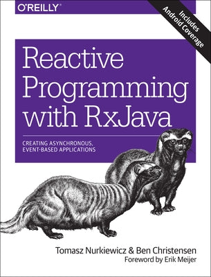 Reactive Programming with RxJava: Creating Asynchronous, Event-Based Applications by Nurkiewicz, Tomasz