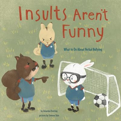 Insults Aren't Funny: What to Do about Verbal Bullying by Shin, Simone