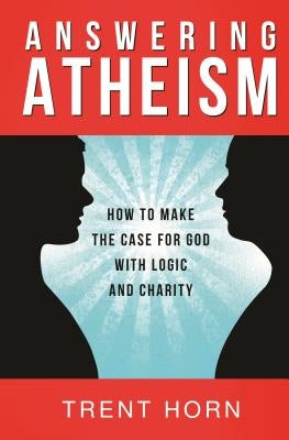 Answering Atheism: How to Made by Horn, Trent