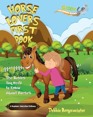 Horse Lovers First Book: Giddy Up Beginner Books by Burgermeister, Debbie