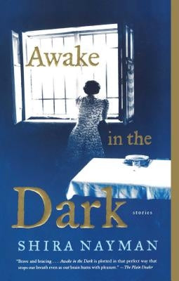 Awake in the Dark: Stories by Nayman, Shira