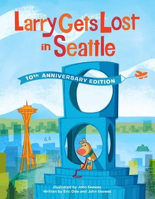 Larry Gets Lost in Seattle: 10th Anniversary Edition by Skewes, John