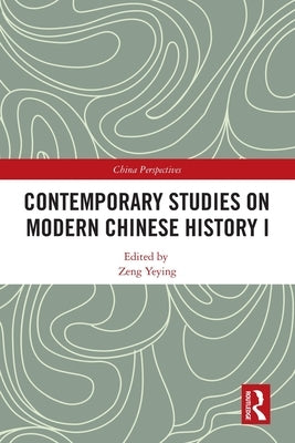 Contemporary Studies on Modern Chinese History I by Yeying, Zeng
