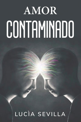 Amor Contaminado by Luc&#236;a Sevilla