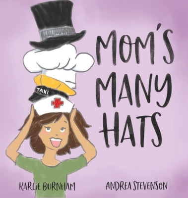 Mom's Many Hats by Burnham, Karlie