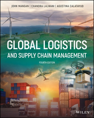 Global Logistics and Supply Chain Management by Mangan, John