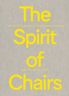 The Spirit of Chairs: The Chair Collection of Thierry Barbier-Mueller by Barbier-Mueller, Marie