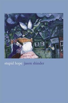 Stupid Hope: Poems by Shinder, Jason