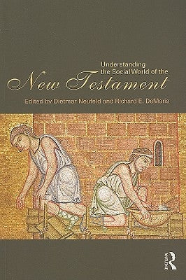 Understanding the Social World of the New Testament by Neufeld, Dietmar
