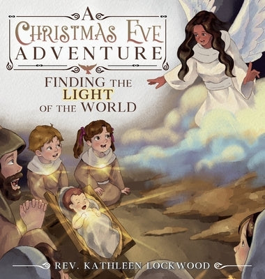 A Christmas Eve Adventure: Finding the Light of the World by Lockwood, Kathleen