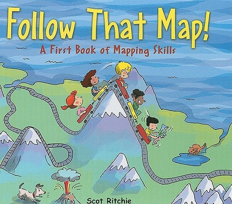 Follow That Map!: A First Book of Mapping Skills by Ritchie, Scot