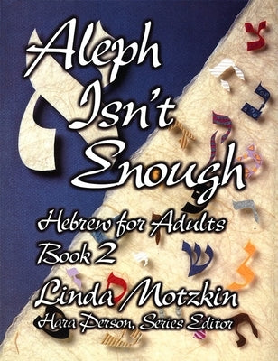 Aleph Isn't Enough: Hebrew for Adults Book 2 by House, Behrman