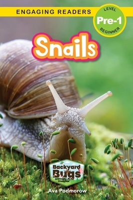 Snails: Backyard Bugs and Creepy-Crawlies (Engaging Readers, Level Pre-1) by Podmorow, Ava