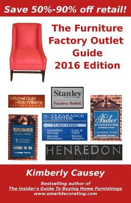 The Furniture Factory Outlet Guide, 2016 Edition by Causey, Kimberly