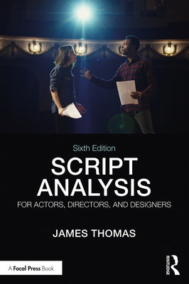 Script Analysis for Actors, Directors, and Designers by Thomas, James