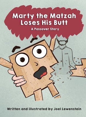 Marty the Matzah Loses His Butt: A Passover Story by Lewenstein, Joel