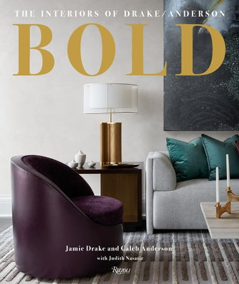 Bold: The Interiors of Drake/Anderson by Drake, Jamie