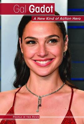 Gal Gadot: A New Kind of Action Hero by Oswald, Vanessa