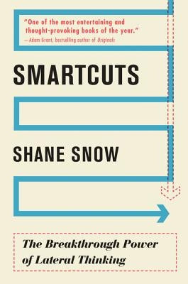 Smartcuts: The Breakthrough Power of Lateral Thinking by Snow, Shane