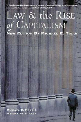 Law and the Rise of Capitalism by Tigar, Michael