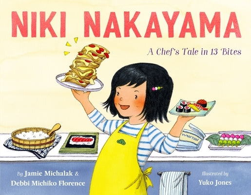 Niki Nakayama: A Chef's Tale in 13 Bites by Florence, Debbi Michiko