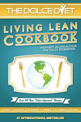 The Dolce Diet: Living Lean Cookbook by Dolce, Michael