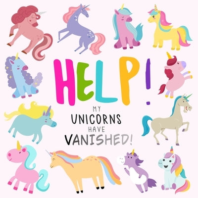 Help! My Unicorns Have Vanished!: A Fun Where's Wally/Waldo Style Book for 2-5 Year Olds by Books, Webber