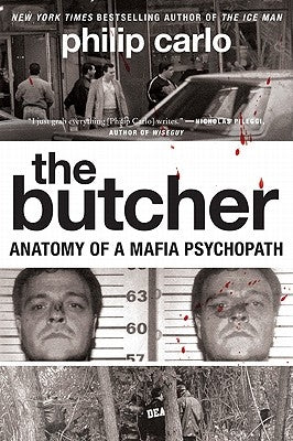 The Butcher: Anatomy of a Mafia Psychopath by Carlo, Philip