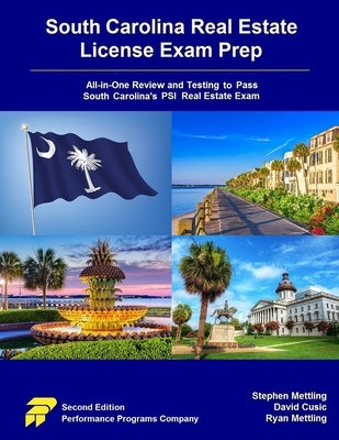 South Carolina Real Estate License Exam Prep: All-in-One Review and Testing to Pass South Carolina's PSI Real Estate Exam by Cusic, David