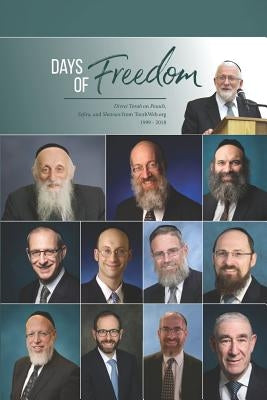 Days of Freedom: Divrei Torah on Pesach, Sefira, and Shavuos from TorahWeb.org 1999 - 2018 by Twerski, Abraham J.