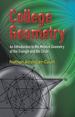 College Geometry: An Introduction to the Modern Geometry of the Triangle and the Circle by Altshiller-Court, Nathan