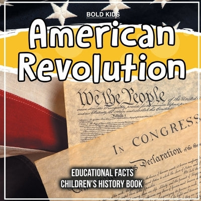 American Revolution Educational Facts Children's History Book by Kids, Bold