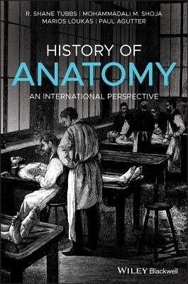 History of Anatomy by Tubbs, R. Shane