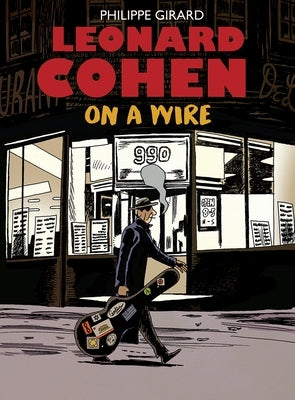 Leonard Cohen: On a Wire by Girard, Philippe