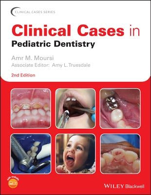 Clinical Cases in Pediatric Dentistry by Moursi, Amr M.