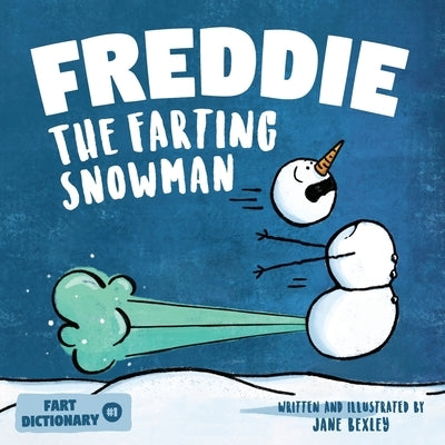 Freddie The Farting Snowman: A Funny Read Aloud Picture Book For Kids And Adults About Snowmen Farts and Toots by Bexley, Jane