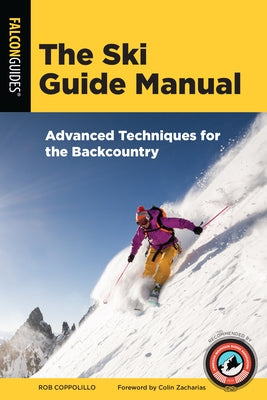 The Ski Guide Manual: Advanced Techniques for the Backcountry by Coppolillo, Rob