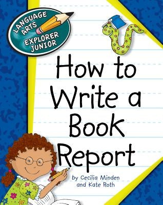 How to Write a Book Report by Minden, Cecilia