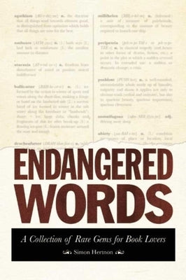 Endangered Words: A Collection of Rare Gems for Word Lovers by Hertnon, Simon