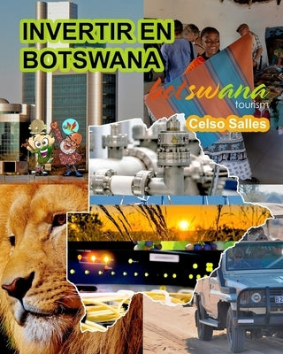 INVERTIR EN BOTSWANA - Visit Botswana - Celso Salles: Colección Invertir en África by Salles, Celso