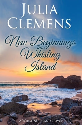 New Beginnings on Whisling Island by Clemens, Julia