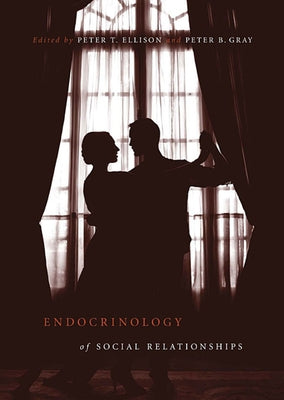 Endocrinology of Social Relationships by Ellison, Peter T.